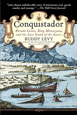 Conquistador: Hernan Cortes, kráľ Montezuma a posledný boj Aztékov - Conquistador: Hernan Cortes, King Montezuma, and the Last Stand of the Aztecs