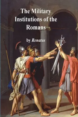 Vojenské inštitúcie Rimanov - The Military Institutions of the Romans