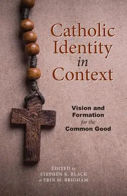 Katolícka identita v súvislostiach: Vízia a formácia pre spoločné dobro - Catholic Identity in Context: Vision and Formation for the Common Good