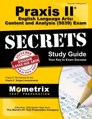 Praxis II English Language Arts: (5039) Exam Secrets Study Guide: Praxis II Test Review for the Praxis II: Subject Assessments (Preskúmanie testov Praxis II) - Praxis II English Language Arts: Content and Analysis (5039) Exam Secrets Study Guide: Praxis II Test Review for the Praxis II: Subject Assessments