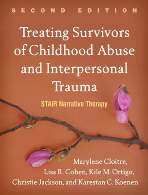 Liečba osôb, ktoré prežili zneužívanie v detstve a interpersonálnu traumu: Schodisková naratívna terapia - Treating Survivors of Childhood Abuse and Interpersonal Trauma: Stair Narrative Therapy
