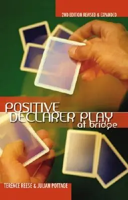 Pozitívna hra deklaranta v bridži: Druhé revidované a rozšírené vydanie - Positive Declarer Play at Bridge: Second Edition Revised & Expanded