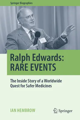 Ralph Edwards: Edwards: Rare Events: Edwards: The Inside Story of a Worldwide Quest for Safer Medicines - Ralph Edwards: Rare Events: The Inside Story of a Worldwide Quest for Safer Medicines