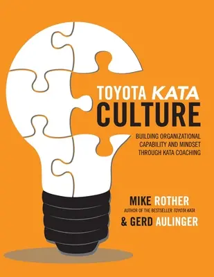 Kultúra Toyota Kata: Príručka: Budovanie organizačných schopností a myslenia prostredníctvom koučovania Kata - Toyota Kata Culture: Building Organizational Capability and Mindset Through Kata Coaching