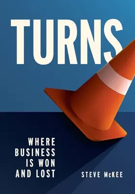 Obraty: Kde sa vyhráva a prehráva obchod - Turns: Where Business Is Won and Lost