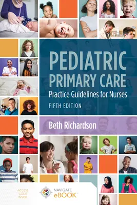 Pediatric Primary Care: Praktické usmernenia pre sestry: Praktické usmernenia pre sestry - Pediatric Primary Care: Practice Guidelines for Nurses: Practice Guidelines for Nurses