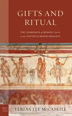 Dary a rituál: Charizma z Listu Rimanom 12, 6 - 8 v kontexte rímskeho náboženstva - Gifts and Ritual: The Charismata of Romans 12: 6-8 in the Context of Roman Religion