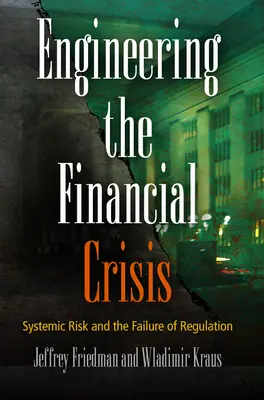 Inžinierstvo finančnej krízy: Systémové riziko a zlyhanie regulácie - Engineering the Financial Crisis: Systemic Risk and the Failure of Regulation