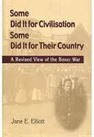 Niektorí to robili pre civilizáciu, iní pre svoju krajinu: Revidovaný pohľad na boxerskú vojnu - Some Did It for Civilisation; Some Did It for Their Country: A Revised View of the Boxer War
