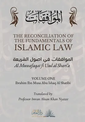 Zosúladenie základov islamského práva: Al Muwafaqat fi Usul al Shari'a: الموافق&# - The Reconciliation of the Fundamentals of Islamic Law: Volume 1 - Al Muwafaqat fi Usul al Shari'a: الموافق&#