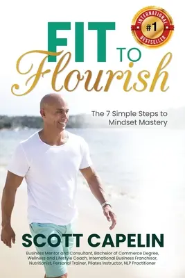 Fit to Flourish: 7 jednoduchých krokov k majstrovstvu v myslení - Fit To Flourish: The 7 Simple Steps to Mindset Mastery