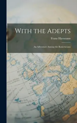 S adeptmi: Dobrodružstvo medzi rozenkruciánmi - With the Adepts: An Adventure Among the Rosicrucians