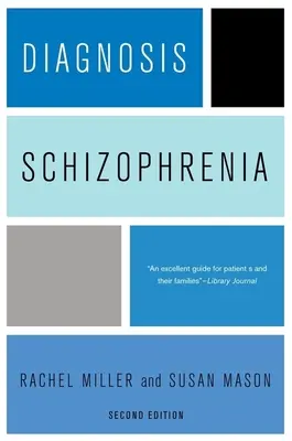 Diagnóza: Zistiť, či je to možné, a či je to možné: Schizofrénia: Ucelený zdroj pre spotrebiteľov, rodiny a pomáhajúcich odborníkov, druhé vydanie - Diagnosis: Schizophrenia: A Comprehensive Resource for Consumers, Families, and Helping Professionals, Second Edition