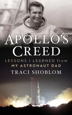 Apolónovo vyznanie viery: Gordon, Jr. - Apollo's Creed: Lessons I Learned from My Astronaut Dad Richard F. Gordon, Jr.