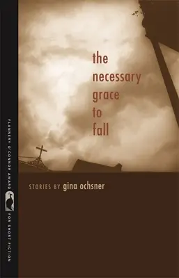 Nevyhnutná milosť k pádu: Príbehy - The Necessary Grace to Fall: Stories