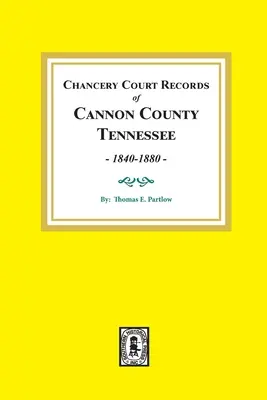 Záznamy kancelárskeho súdu okresu Cannon, Tennessee, 1840-1880. - Chancery Court Records of Cannon County, Tennessee, 1840-1880.