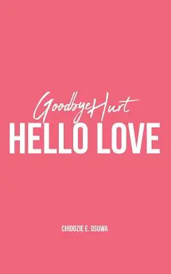 Zbohom bolesť, ahoj láska - Goodbye Hurt, Hello Love