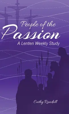 Ľudia umučenia: Pôstne týždenné štúdium - People of the Passion: A Lenten Weekly Study