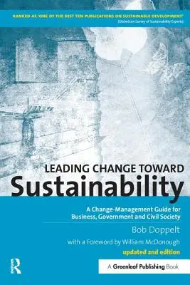 Vedenie zmien smerom k udržateľnosti: Príručka riadenia zmien pre podniky, verejnú správu a občiansku spoločnosť - Leading Change toward Sustainability: A Change-Management Guide for Business, Government and Civil Society