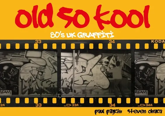 Old So Kool: Graffiti 80. rokov vo Veľkej Británii - Old So Kool: 80's UK Graffiti