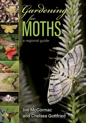 Záhradníctvo pre mole: Regionálny sprievodca - Gardening for Moths: A Regional Guide