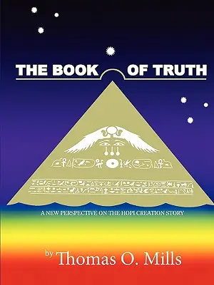 Kniha pravdy Nový pohľad na príbeh stvorenia Hopiov - The Book Of Truth A New Perspective on the Hopi Creation Story