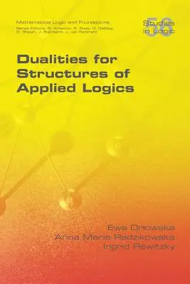 Duality pre štruktúry aplikovanej logiky - Dualities for Structures of Applied Logics