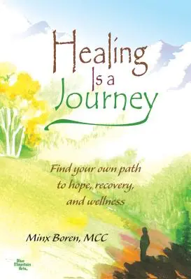 Uzdravenie je cesta: Nájdite svoju vlastnú cestu k nádeji, zotaveniu a zdraviu - Healing Is a Journey: Find Your Own Path to Hope, Recovery, and Wellness