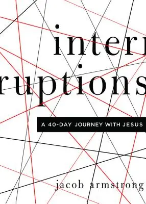 Prerušenia: 40-dňová cesta s Ježišom - Interruptions: A 40-Day Journey with Jesus