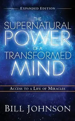 Nadprirodzená moc premenenej mysle Rozšírené vydanie - The Supernatural Power of the Transformed Mind Expanded Edition