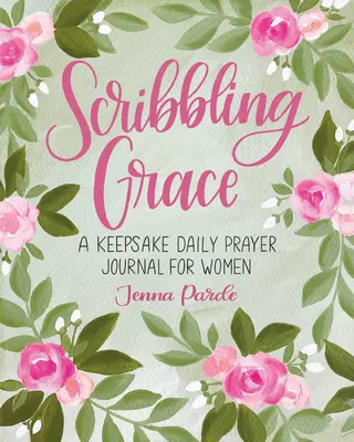 Scribbling Grace: A Keepsake Daily Prayer Journal for Women (Denný modlitebný denník pre ženy) - Scribbling Grace: A Keepsake Daily Prayer Journal for Women