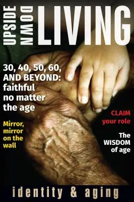 Život hore nohami: Identita a starnutie - Upside Down Living: Identity and Aging