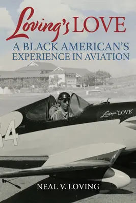 Milujúca láska: Skúsenosti černošského Američana v letectve - Loving's Love: A Black American's Experience in Aviation