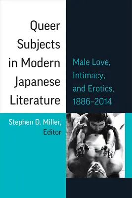 Queer subjekty v modernej japonskej literatúre: Mužská láska, intimita a erotika v rokoch 1886-2014, zväzok 96 - Queer Subjects in Modern Japanese Literature: Male Love, Intimacy, and Erotics, 1886-2014 Volume 96