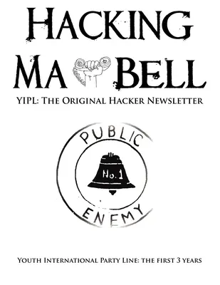 Hacking Ma Bell: Prvý hackerský bulletin - Medzinárodná stranícka linka mládeže, prvé tri roky - Hacking Ma Bell: The First Hacker Newsletter - Youth International Party Line, The First Three Years