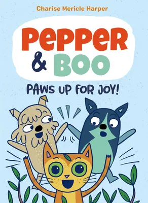 Pepper & Boo: Tlapky hore pre radosť! (grafický román) - Pepper & Boo: Paws Up for Joy! (a Graphic Novel)
