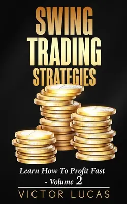 Swingové obchodné stratégie: Naučte sa rýchlo zarábať - 2. diel - Swing Trading Strategies: Learn How to Profit Fast - Volume 2