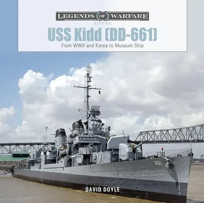 USS Kidd (DD-661): Od druhej svetovej vojny a Kórey po múzejnú loď - USS Kidd (DD-661): From WWII and Korea to Museum Ship