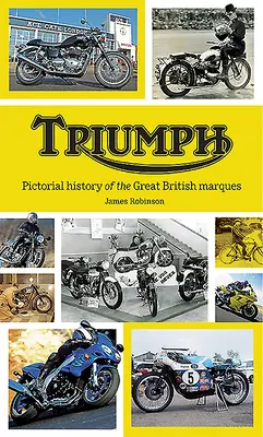 Triumph: Obrazová história veľkej britskej marky - Triumph: Pictorial History of the Great British Marque