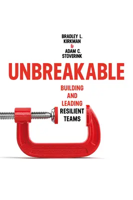 Nezlomný: Budovanie a vedenie odolných tímov - Unbreakable: Building and Leading Resilient Teams