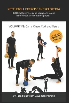 Encyklopédia cvičenia s kettlebell VOL. 1: Kettlebell carry, clean, curl a getup variácie cvičení - Kettlebell Exercise Encyclopedia VOL. 1: Kettlebell carry, clean, curl, and getup exercise variations