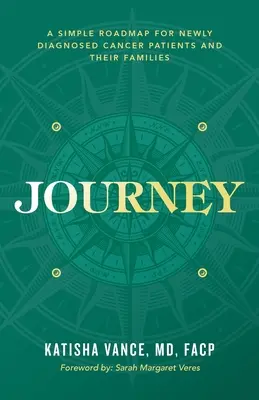 Cesta: Jednoduchý plán pre novodiagnostikovaných pacientov s rakovinou a ich rodiny - Journey: A Simple Roadmap for Newly Diagnosed Cancer Patients and Their Families