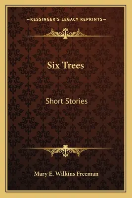 Šesť stromov: Krátke poviedky, literatúra faktu - Six Trees: Short Stories