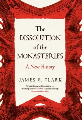 Zrušenie kláštorov: Nové dejiny - The Dissolution of the Monasteries: A New History
