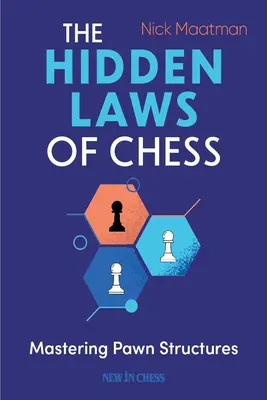 Skryté zákony šachu: Šachové tajomstvá: Ovládnutie štruktúry pešiakov - The Hidden Laws of Chess: Mastering Pawn Structures