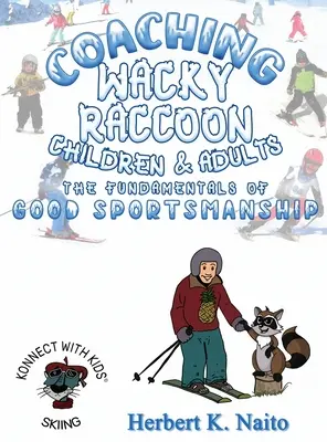 Tréning šibnutého mývala, detí a dospelých o základoch správneho športového správania - Coaching Wacky Raccoon, Children, and Adults the Fundamentals of Good Sportsmanship