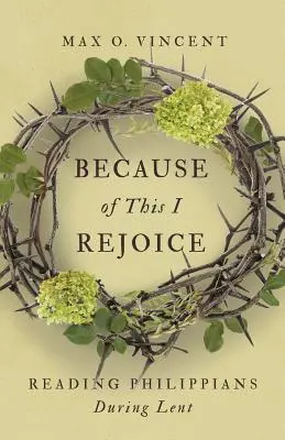 Preto sa radujem: Čítanie listu Filipanom počas pôstu - Because of This I Rejoice: Reading Philippians During Lent