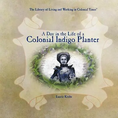 Deň v živote koloniálneho plantážnika indiga - A Day in the Life of a Colonial Indigo Planter