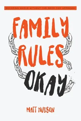 Rodinné pravidlá v poriadku: Stať sa celistvým bez potreby schválenia - Family Rules Okay: Becoming Whole Without the Need for Approval