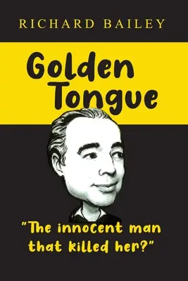 Zlatý jazyk: Nevinný človek, ktorý ju zabil? - Golden Tongue: The Innocent Man that Killed Her?